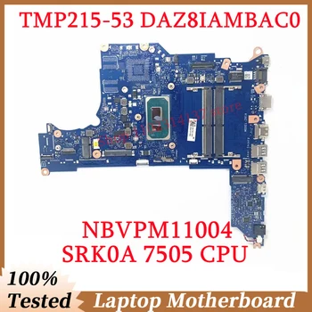 За Acer TMP215-53 P215-51 P215-53 P214-53 ГР DAZ8IAMBAC0 W/SRK0A 7505 на дънната Платка на процесора NBVPM11004 дънна Платка на Лаптоп 100% Тествана е Добре