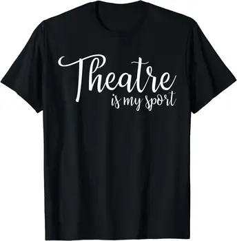 Тениска Theatre Is My Sport, подаръци за любителите на Бродуей За момичета, жени, мъже, памучен тениска с къс ръкав